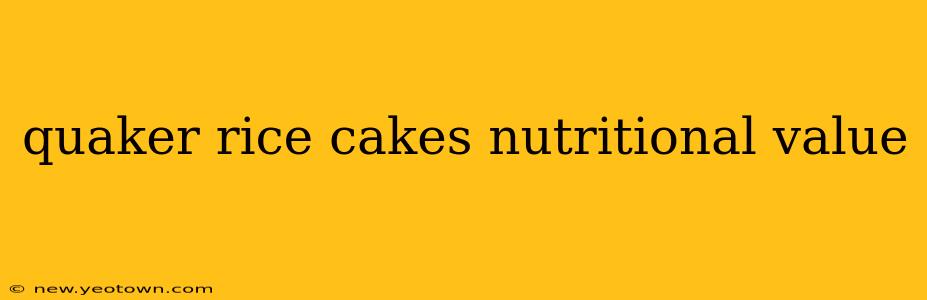 quaker rice cakes nutritional value