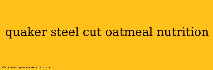 quaker steel cut oatmeal nutrition