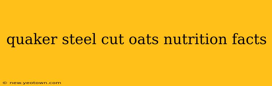 quaker steel cut oats nutrition facts