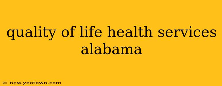 quality of life health services alabama