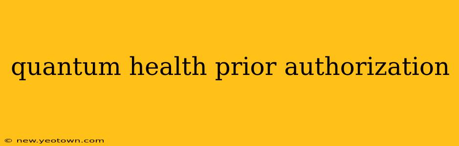 quantum health prior authorization