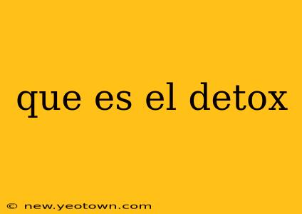 que es el detox