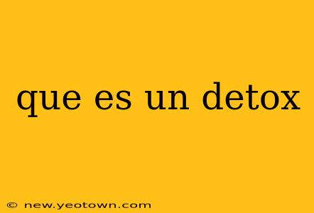que es un detox