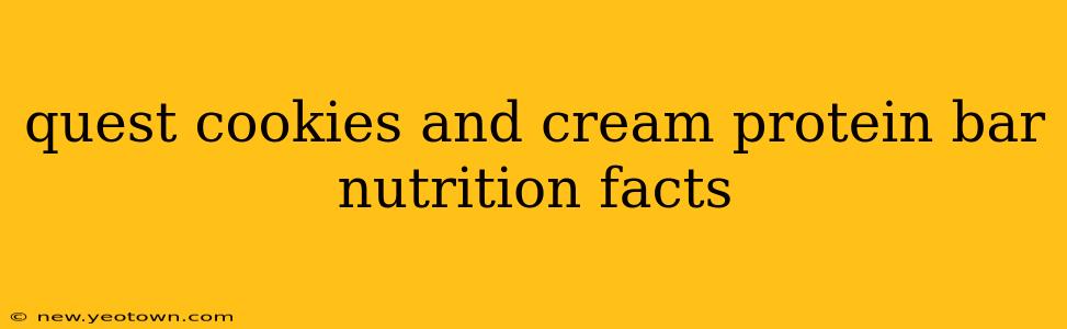 quest cookies and cream protein bar nutrition facts