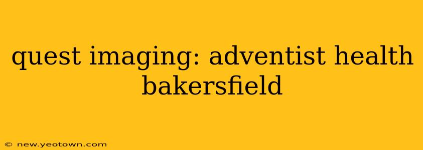 quest imaging: adventist health bakersfield