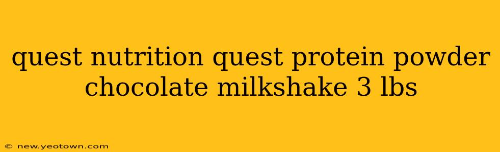 quest nutrition quest protein powder chocolate milkshake 3 lbs