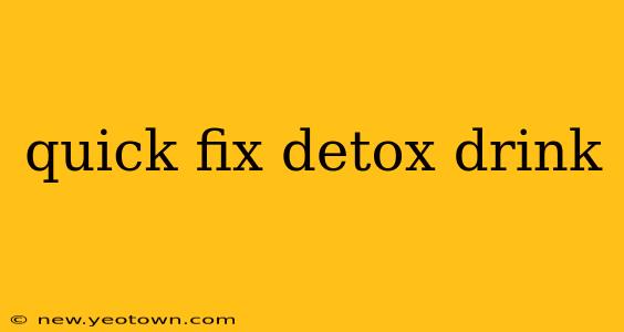 quick fix detox drink