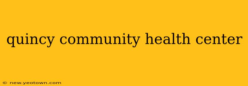 quincy community health center
