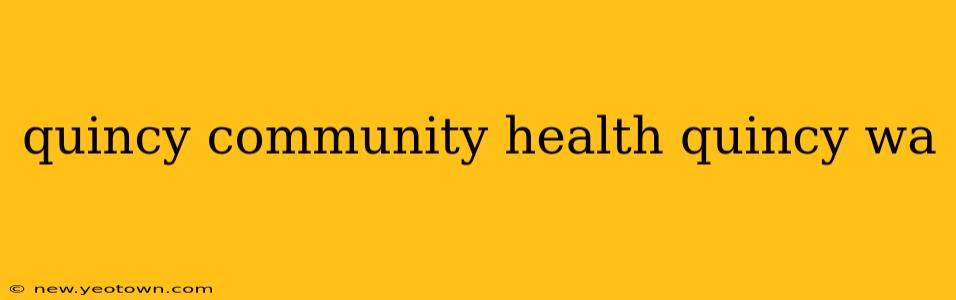 quincy community health quincy wa