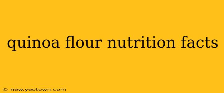 quinoa flour nutrition facts