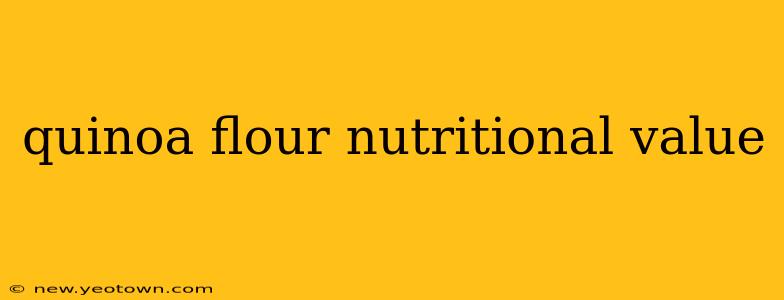 quinoa flour nutritional value