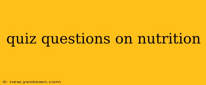 quiz questions on nutrition