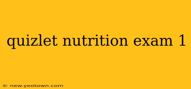 quizlet nutrition exam 1