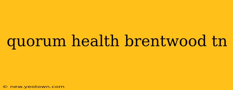 quorum health brentwood tn