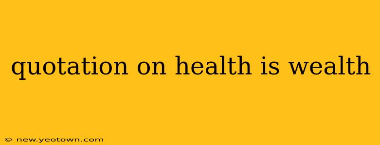 quotation on health is wealth