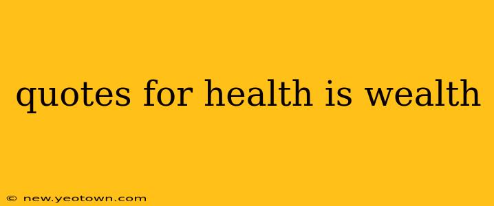 quotes for health is wealth
