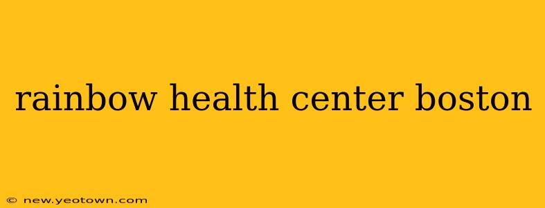 rainbow health center boston