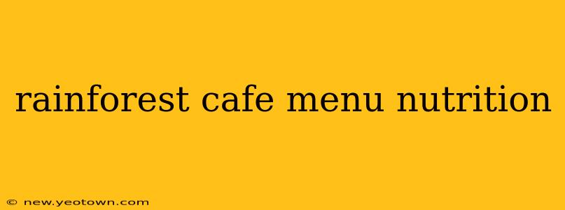 rainforest cafe menu nutrition