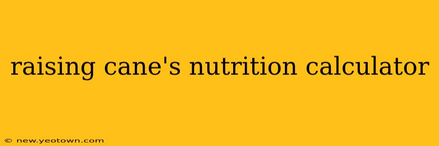 raising cane's nutrition calculator