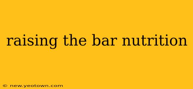 raising the bar nutrition