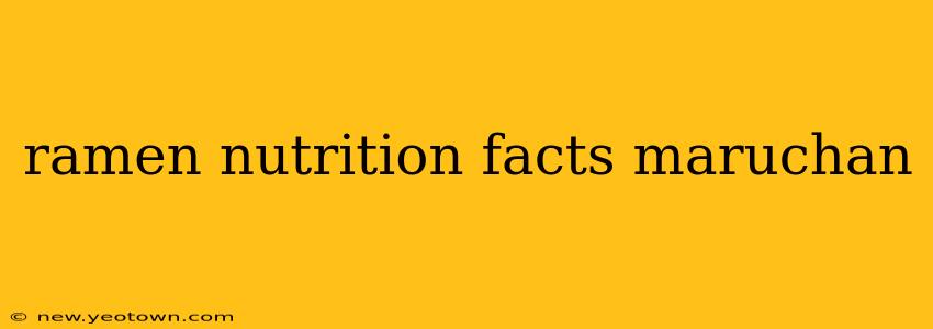 ramen nutrition facts maruchan