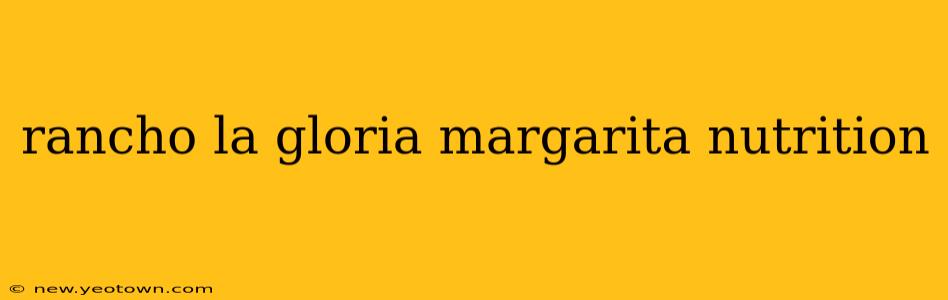 rancho la gloria margarita nutrition