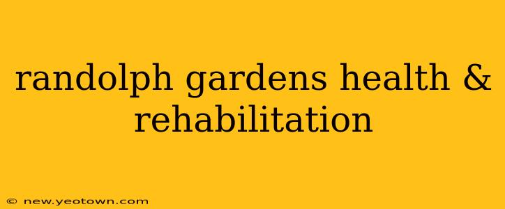 randolph gardens health & rehabilitation