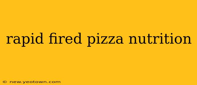 rapid fired pizza nutrition