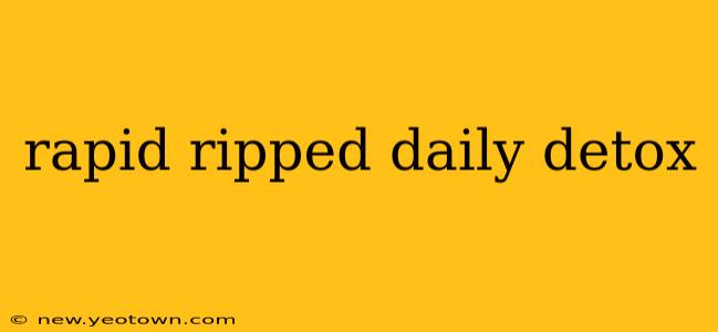 rapid ripped daily detox