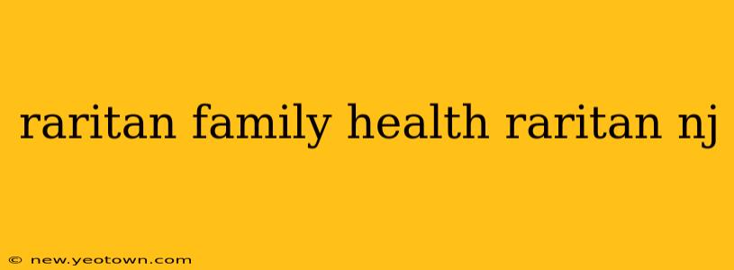 raritan family health raritan nj