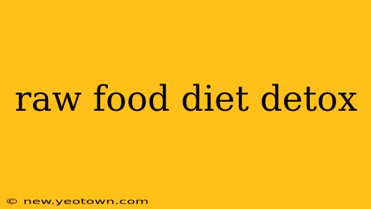 raw food diet detox