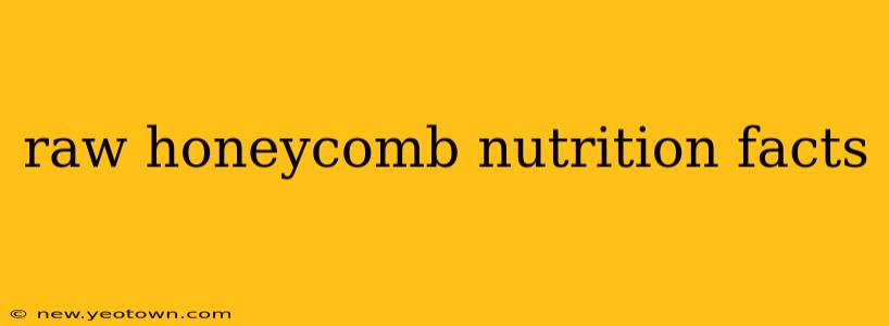 raw honeycomb nutrition facts