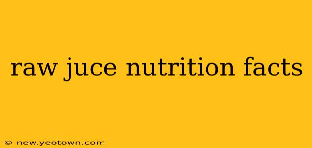 raw juce nutrition facts
