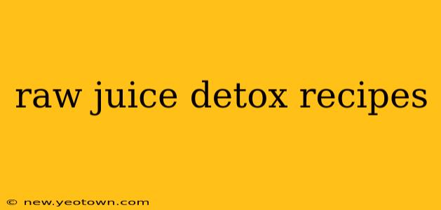 raw juice detox recipes