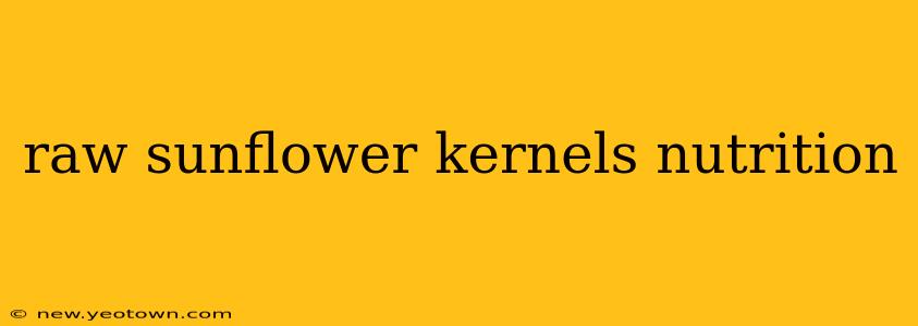 raw sunflower kernels nutrition