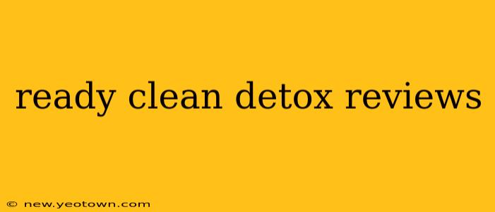 ready clean detox reviews