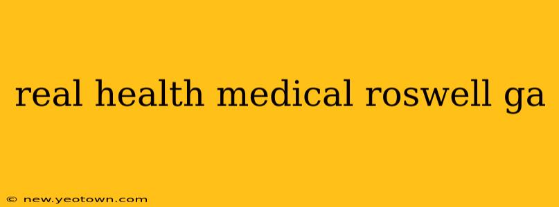 real health medical roswell ga