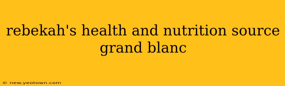 rebekah's health and nutrition source grand blanc