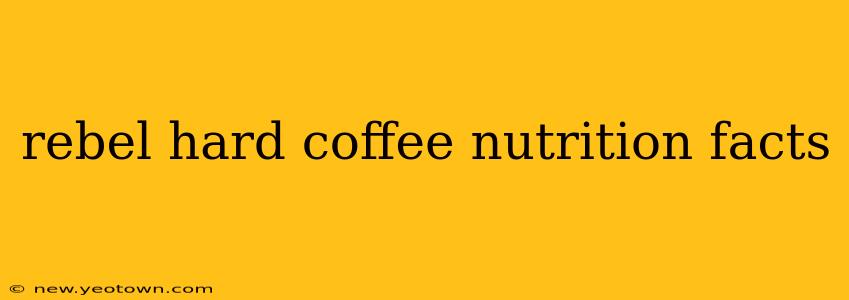 rebel hard coffee nutrition facts