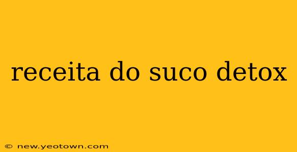 receita do suco detox