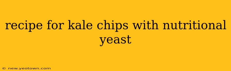 recipe for kale chips with nutritional yeast