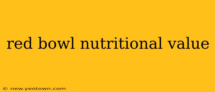 red bowl nutritional value
