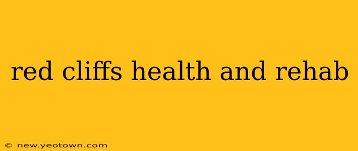red cliffs health and rehab