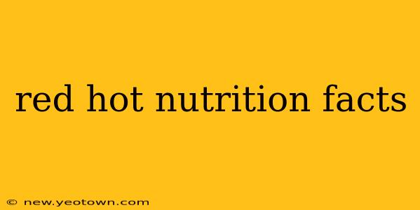 red hot nutrition facts