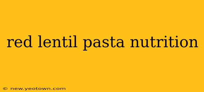 red lentil pasta nutrition