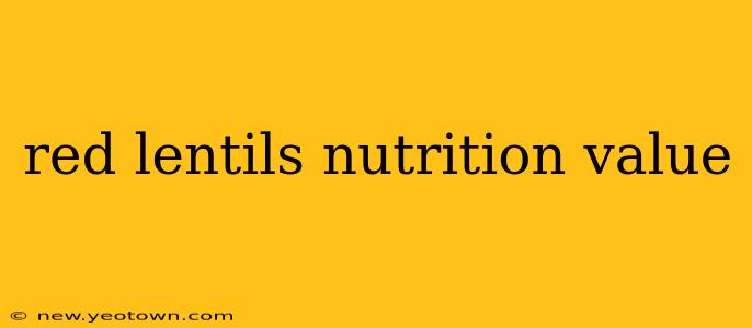 red lentils nutrition value