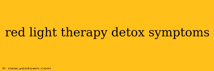 red light therapy detox symptoms