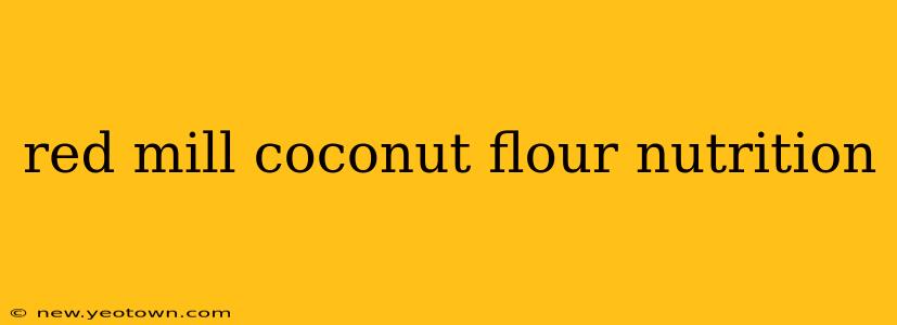 red mill coconut flour nutrition