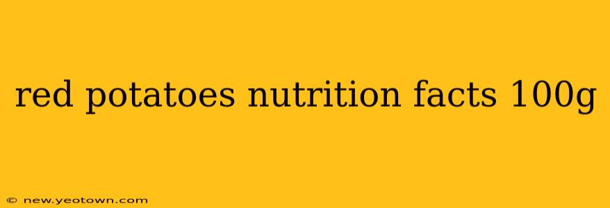 red potatoes nutrition facts 100g