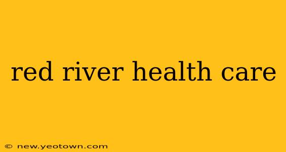 red river health care
